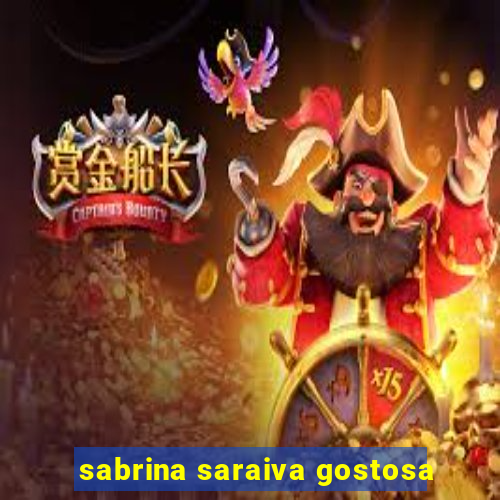 sabrina saraiva gostosa